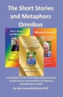 Short Stories and Metaphors Omnibus. a Compilation of the Three Highly Acclaimed Books of Short Stories and Metaphors for Hypnosis, Hypnotherapy a - Book