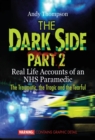 The Dark Side Part 2 : Real Life Accounts of an NHS Paramedic The Traumatic, the Tragic and the Tearful - Book