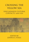 Crossing the Yellow Sea : Sino-Japanese Cultural Contacts, 1600-1950 - Book