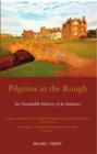Pilgrims in the Rough : An Unreliable History of St Andrews - Book