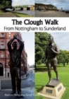 The Clough Walk : From Nottingham to Sunderland - Book