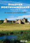 Discover Northumberland : 30 Coastal and Inland Walks Volume 2 - Book