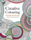 Creative Colouring : Doodle & Dream - Book