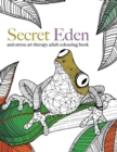 Secret Eden : Anti-Stress Art Therapy Colouring Book - Book