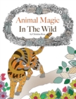 Animal Magic : In the Wild. Anti-Stress Animal Art Therapy - Book