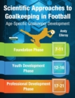 Scientific Approaches to Goalkeeping in Football : Age-Specific Goalkeeper Development - Book