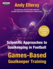 Scientific Approaches to Goalkeeping in Football : Games-Based Goalkeeper Training - Book