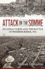 Attack on the Somme : 1st ANZAC Corps and the Battle of PozieRes Ridge, 1916 - Book