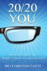 20/20 You : How to Achieve the Perfect Vision to Your Success - Book