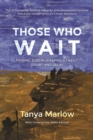 Those Who Wait: : Finding God in Disappointment, Doubt and Delay - Book