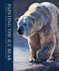 Painting the Ice Bear : A Visual Investigation by Mark Adlington - Book
