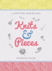Knits & Pieces : A Knitting Miscellany - Book