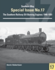 The Southern Way Special No 17 : The Southern Railway Oil-Burning Engines: 1946-1951 - Book