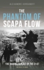The Phantom of Scapa Flow : The Daring Exploit of U-Boat U-47 - Book