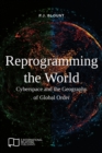Reprogramming the World : Cyberspace and the Geography of Global Order - Book