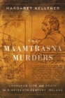 The Maamtrasna Murders : Language, Life and Death in Nineteenth-Century Ireland - Book