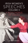 Irish Women's Speeches Volume II : A Rich Chorus of Voices - Book