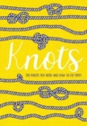 Knots : The Knots You Need And How To Tie Them - Book