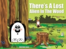 There's A Lost Alien In The Wood - Book