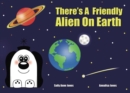 There's A Friendly Alien On Earth - Book