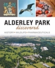 Alderley Park Discovered : History, Wildlife, Pharmaceuticals - Book