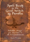 Spell book of the Good Witch of Pendle : Reliable magic for Success in all Circumstances - Book