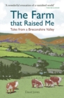 The Farm that Raised Me : Tales from a Breconshire Valley - Book
