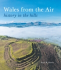 Wales from the Air : history in the hills - Book
