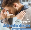 Alcoholism : The Essential Guide - Book