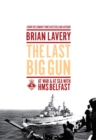 The Last Big Gun : At War & At Sea with HMS Belfast - eBook