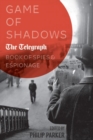 Game of Shadows : The Telegraph Book of Spies & Espionage - Book