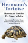Hermann's Tortoise Owner's Guide. Hermann's Tortoise book for Diet, Costs, Care, Diet, Health, Behavior and Interaction. Hermann's Tortoise Pet. - Book