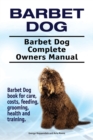 Barbet Dog. Barbet Dog Complete Owners Manual. Barbet Dog book for care, costs, feeding, grooming, health and training. - Book