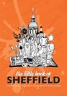 The Little Book of Sheffield : A celebration of the amazing independents on your doorstep - Book
