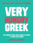 Very Hungry Greek : Who says healthy food has to be boring? 100 slimming recipes from around the world - all under 500 calories! - Book