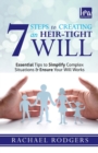 7 Steps To Creating An Heir-Tight Will : Essential tips to simplify complex situations & ensure your will works - Book