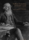 Indian Forester, Scottish Laird : The Botanical Lives of Hugh Cleghorn of Stravithie ( Volume 1) - Book