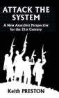 Attack The System : A New Anarchist Perspective for the 21st Century - Book