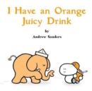 I Have an Orange Juicy Drink - Book