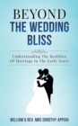 Beyond the Wedding Bliss : Understanding the Realities of Marriage in the Early Years - Book