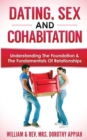 Dating, Sex and Cohabitation : Understanding the Foundation & the Fundamentals of Relationships - Book