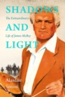 Shadows and Light : The Extraordinary Life of James McBey - Book