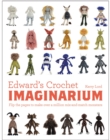 Edward's Crochet Imaginarium : Flip the pages to make over a million mix-and-match monsters - Book