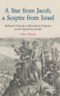 A Star from Jacob, a Sceptre from Israel : Balaam's Oracle as Rewritten Scripture in the Dead Sea Scrolls - Book