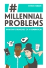 Millennial Problems : Everyday Struggles of a Generation - Book