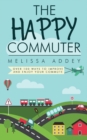 The Happy Commuter : Over 100 ways to improve and enjoy your commute - Book