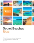 Secret Beaches: Ibiza : 27 Beautiful Beaches and Coves Hidden Along the Glorious Coastline of the White Isle - Book