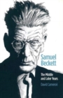 Samuel Beckett : The Middle and Later Years - Book