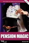 Pension Magic 2017/18 : How to Make the Taxman Pay for Your Retirement - Book