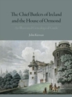 The Chief Butlers of Ireland and the House of Ormond : An Illustrated Guide to the Genealogical History - Book